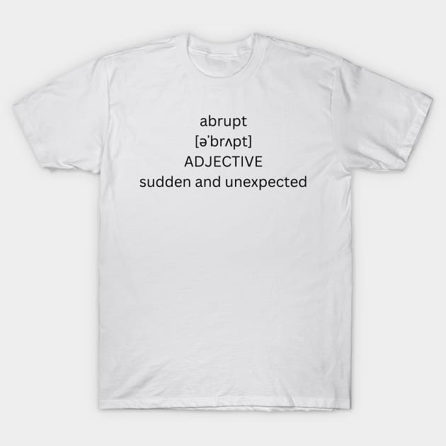 abrupt definition T-Shirt by alphabetdefinition